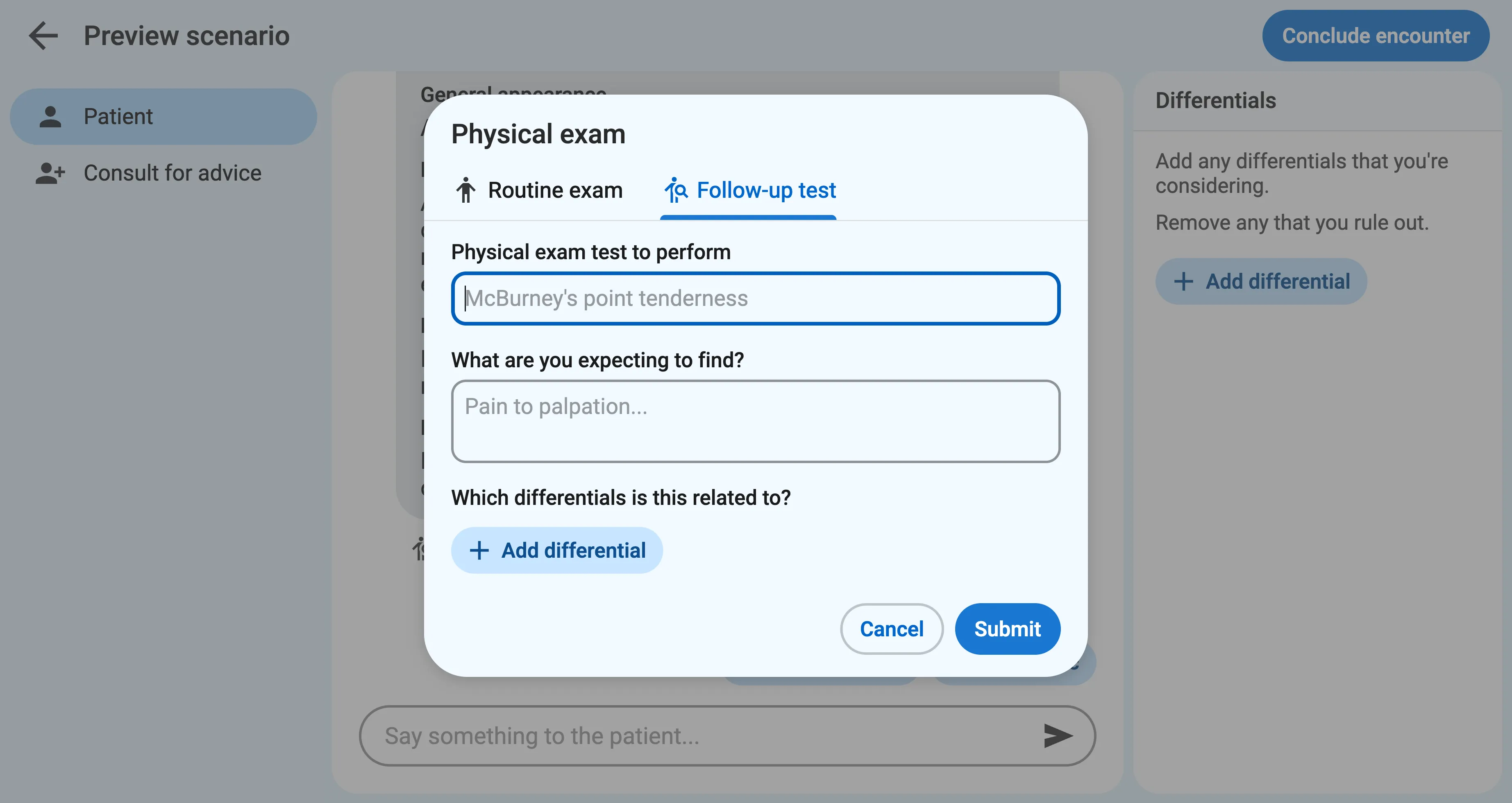 A dialog titled "Physical exam" with two tabs: "Routine exam" and "Follow-up test". In the second tab: A textbox labeled "Physical exam test to perform" with the placeholder text "McBurney's point tenderness", a textbox labeled "What are you expecting to find?" with the placeholder text "Pain to palpation...", and a list labeled "Which differentials is this related to?" with a button to add a differential. The dialog has Cancel and Submit buttons.